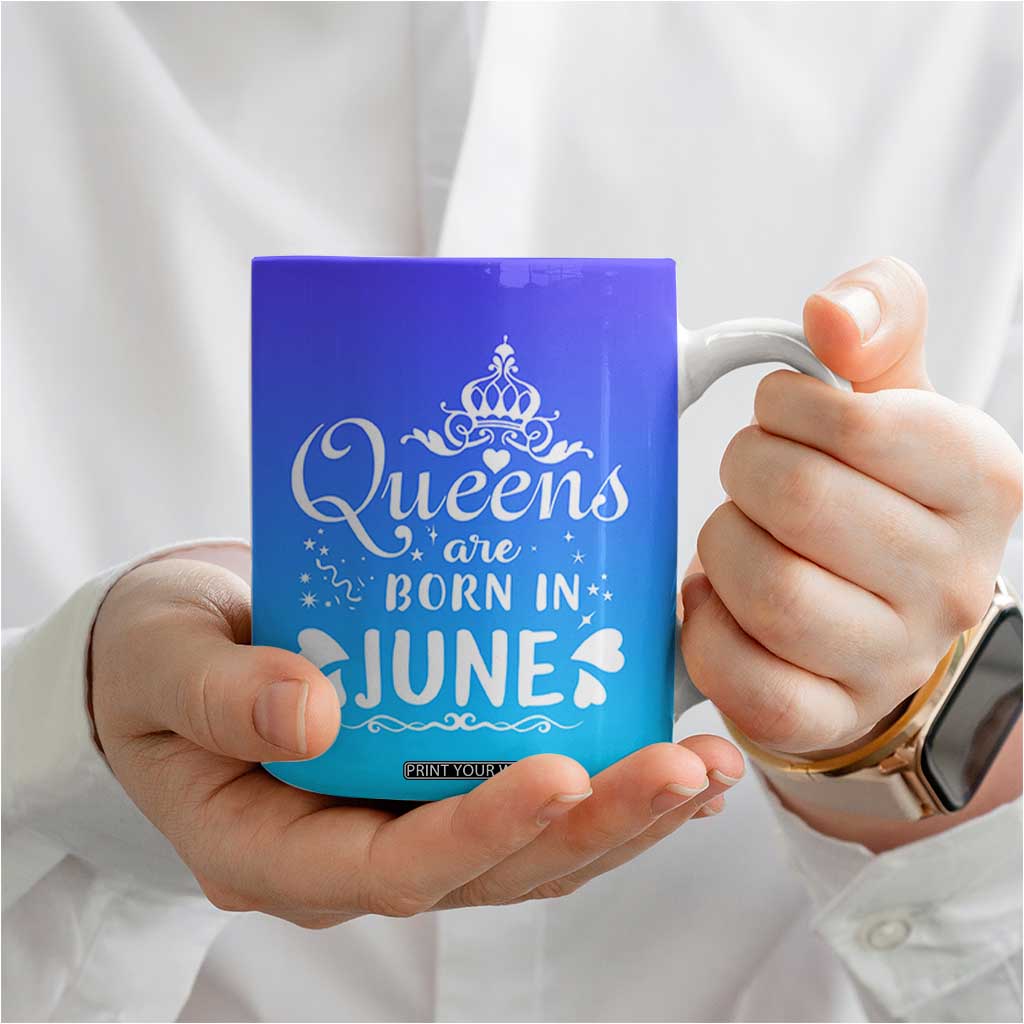 June Birthday Gifts For Women Coffee Mug Queens Are Born In June TB10 Print Your Wear