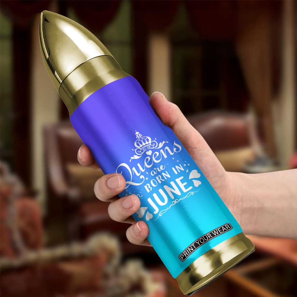 June Birthday Gifts For Women Bullet Tumbler Queens Are Born In June TB10 Print Your Wear