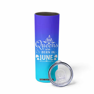 June Birthday Gifts For Women Skinny Tumbler Queens Are Born In June TB10 Print Your Wear