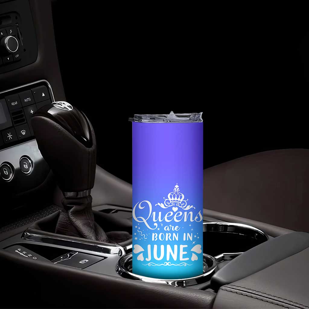 June Birthday Gifts For Women Skinny Tumbler Queens Are Born In June TB10 Print Your Wear
