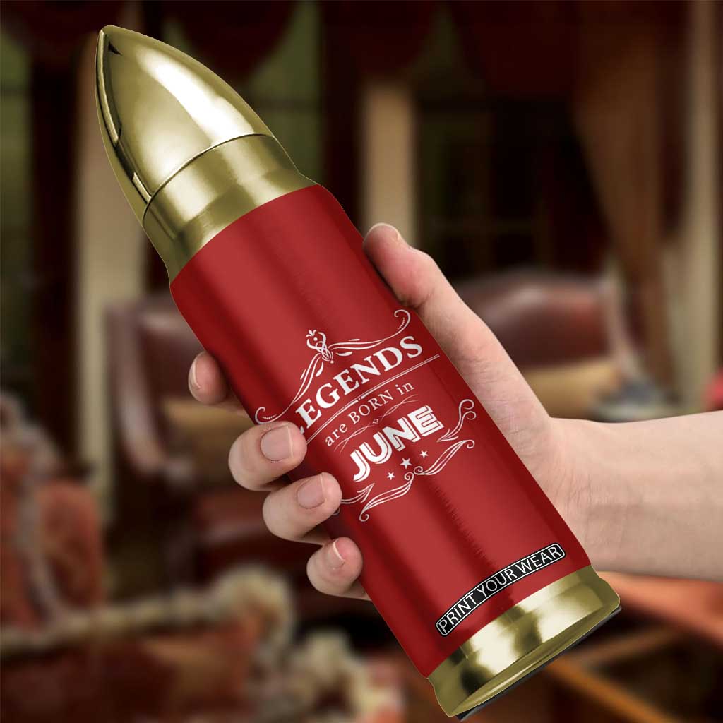June Birthday Gifts Bullet Tumbler Legends Are Born In June TB10 Print Your Wear