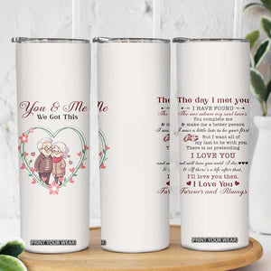 You And Me We Got This Skinny Tumbler Christmas Birthday Valentine Wedding Anniversary Gift For Wife Husband TB10 Print Your Wear