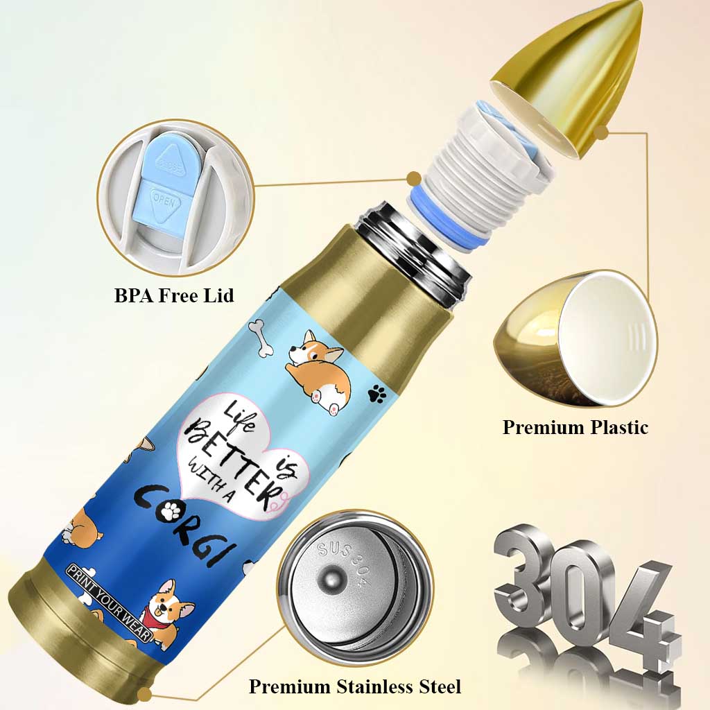 Funny Corgi Bullet Tumbler Cute Dog Lovers Gift Life Is Better With Corgi TB10 Print Your Wear