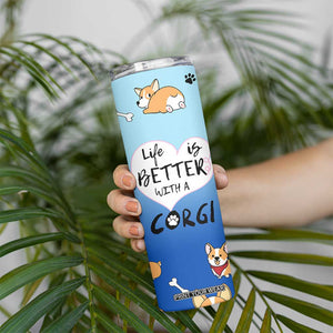 Funny Corgi Skinny Tumbler Cute Dog Lovers Gift Life Is Better With Corgi TB10 Print Your Wear