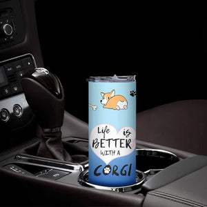 Funny Corgi Skinny Tumbler Cute Dog Lovers Gift Life Is Better With Corgi TB10 Print Your Wear