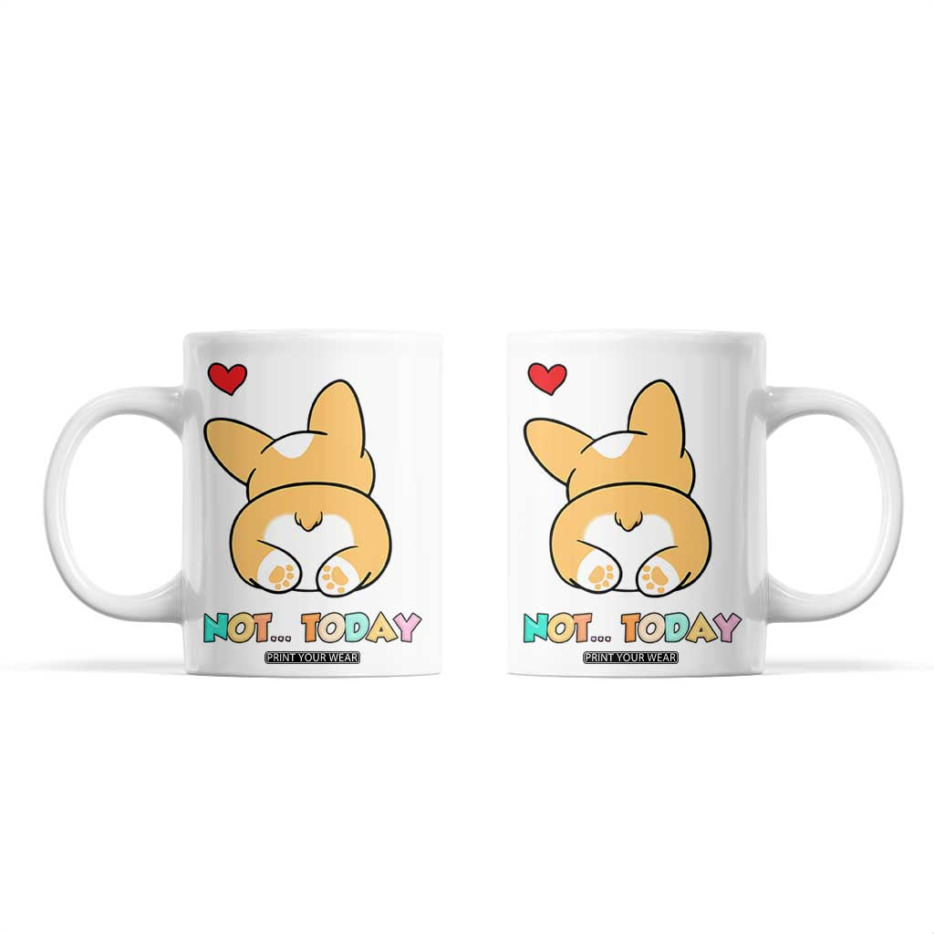 Corgi Not Today Coffee Mug Funny Cute Dog Lovers Gift TB10 White Print Your Wear