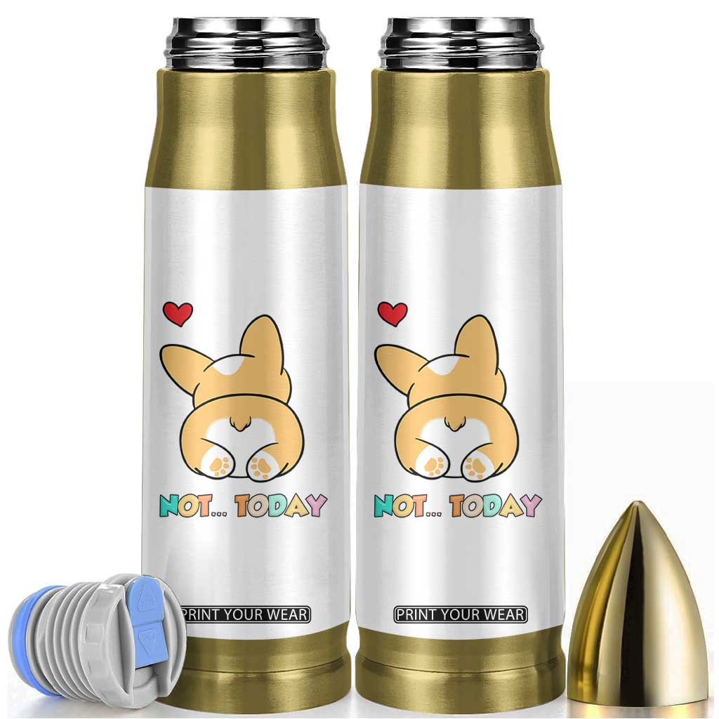Corgi Not Today Bullet Tumbler Funny Cute Dog Lovers Gift TB10 White Print Your Wear