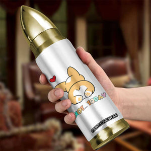 Corgi Not Today Bullet Tumbler Funny Cute Dog Lovers Gift TB10 Print Your Wear