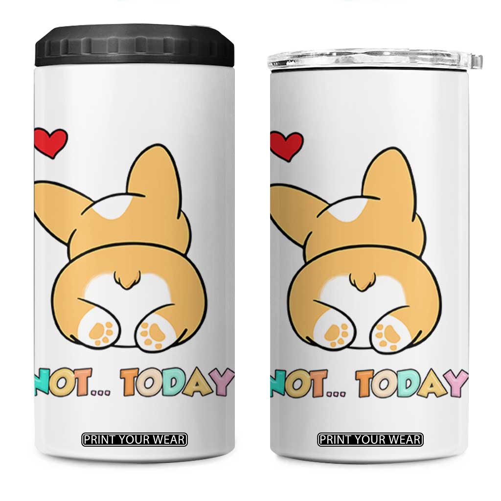 Corgi Not Today 4 in 1 Can Cooler Tumbler Funny Cute Dog Lovers Gift TB10 One Size: 16 oz White Print Your Wear