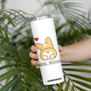 Corgi Not Today Skinny Tumbler Funny Cute Dog Lovers Gift TB10 Print Your Wear