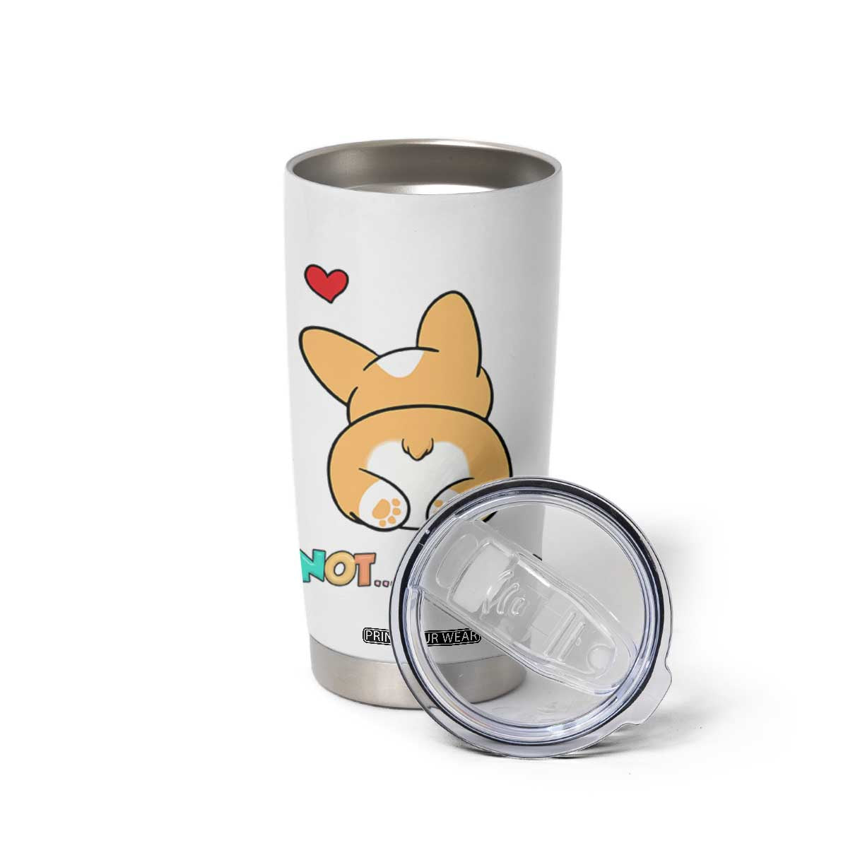 Corgi Not Today Tumbler Cup Funny Cute Dog Lovers Gift TB10 Print Your Wear