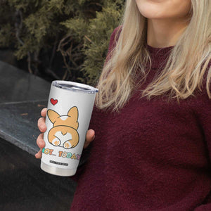 Corgi Not Today Tumbler Cup Funny Cute Dog Lovers Gift TB10 Print Your Wear