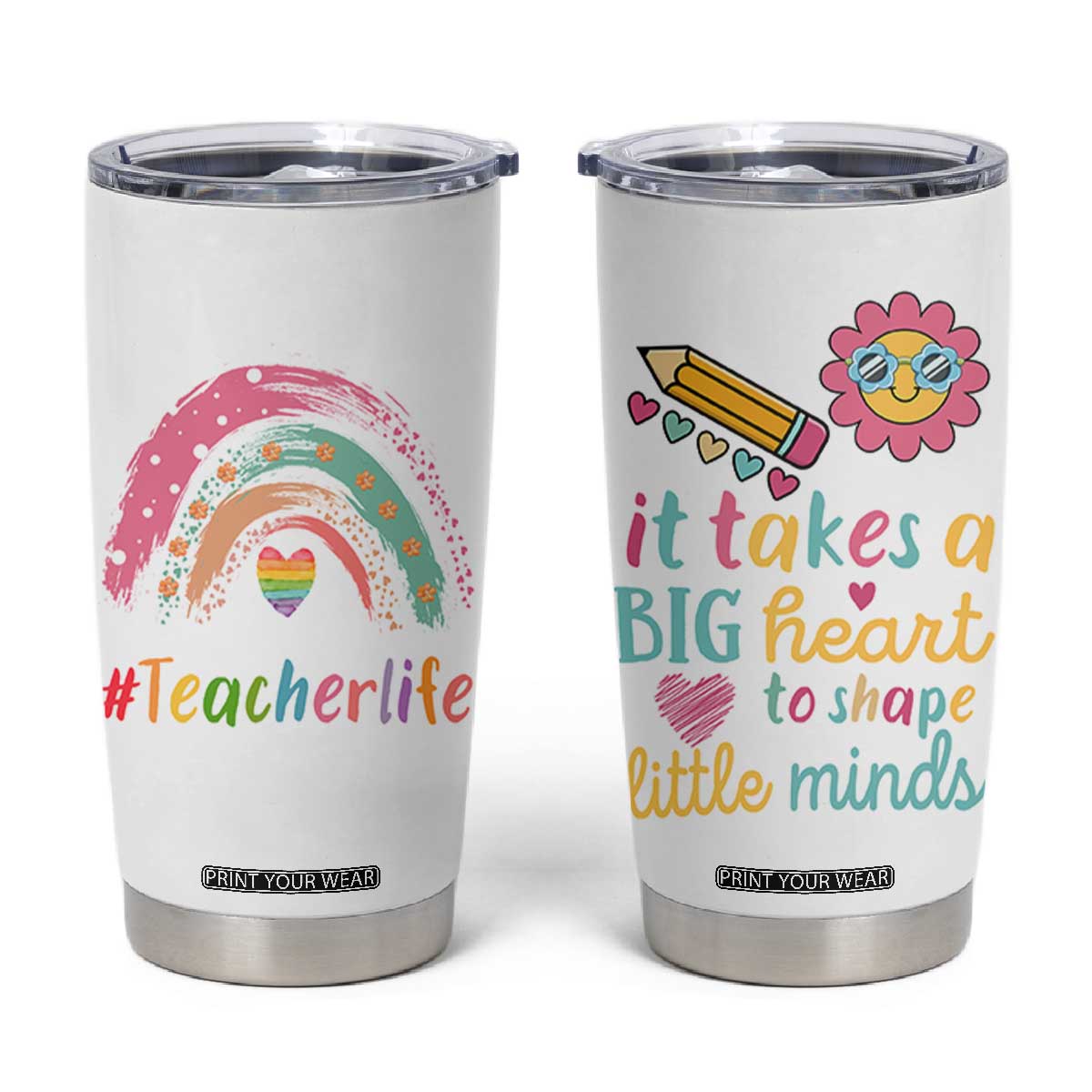 Teacher Life Tumbler Cup It Takes A Big Heart To Shape Little Minds Teacher Gifts TB10 White Print Your Wear
