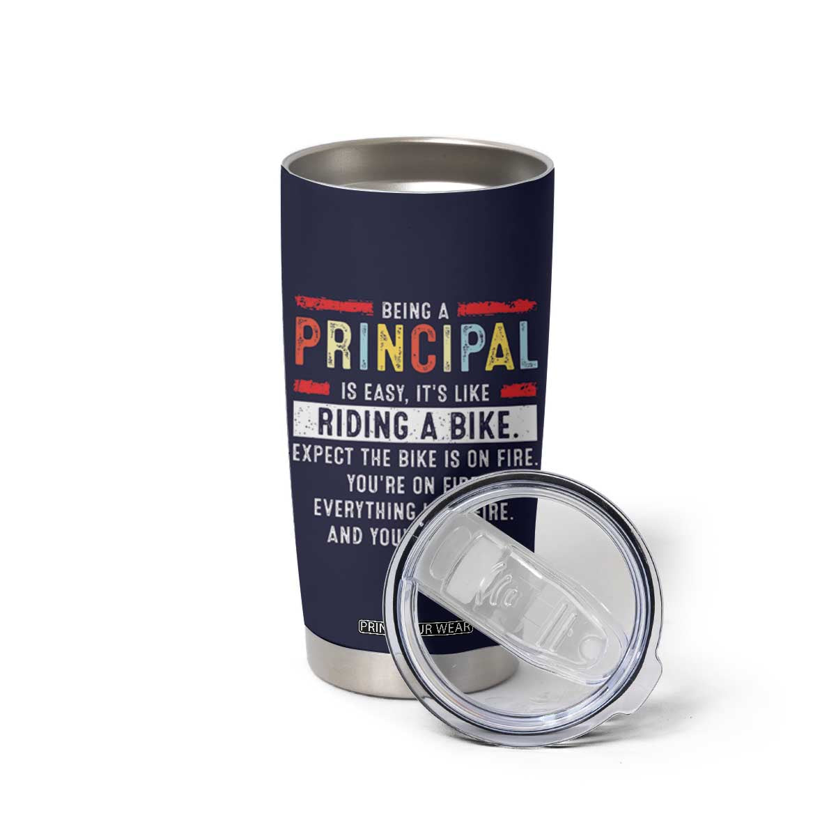 Funny Principal Gifts Tumbler Cup School Principals Day Being A Principal Is Easy Like Riding A Bike TB10 Print Your Wear