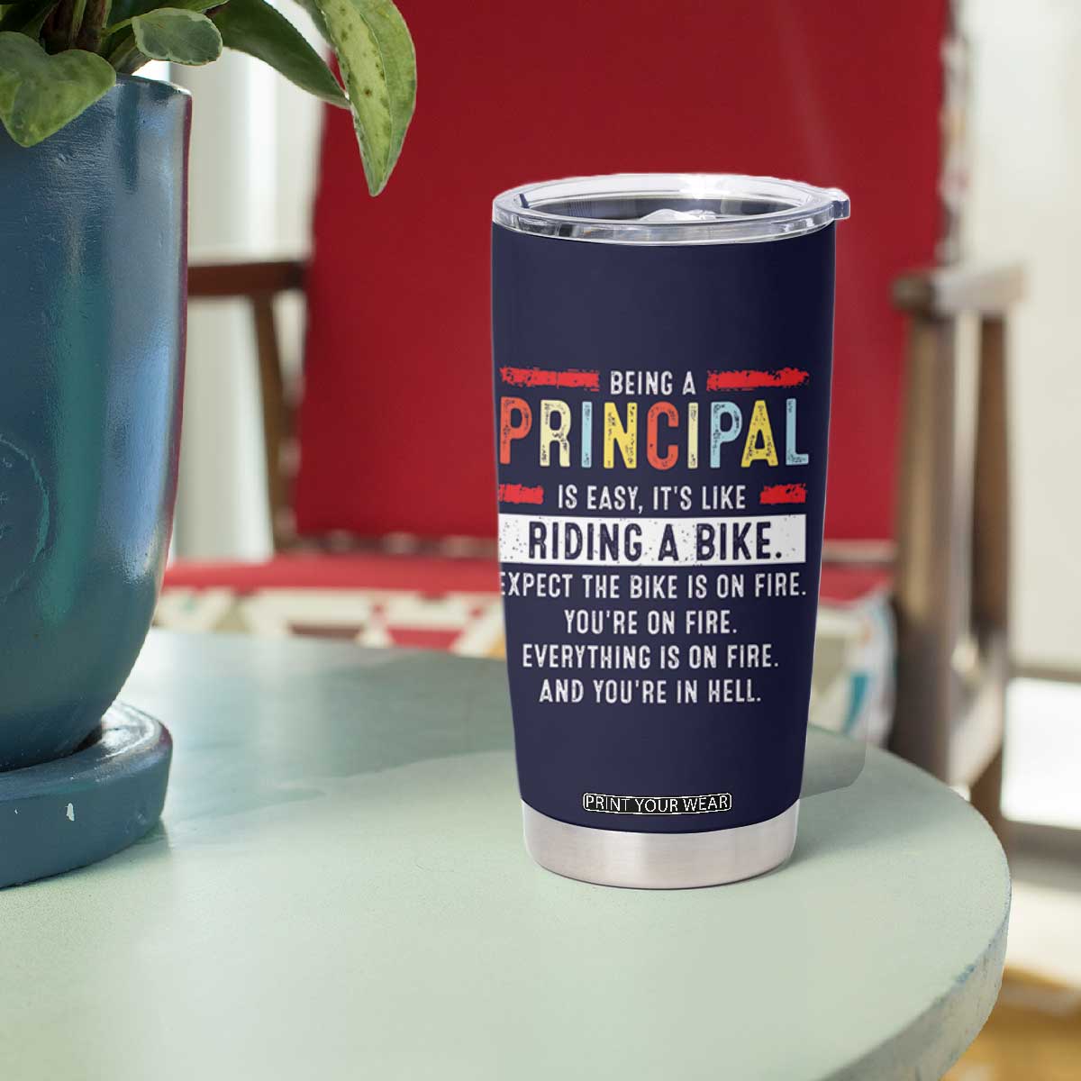 Funny Principal Gifts Tumbler Cup School Principals Day Being A Principal Is Easy Like Riding A Bike TB10 Print Your Wear