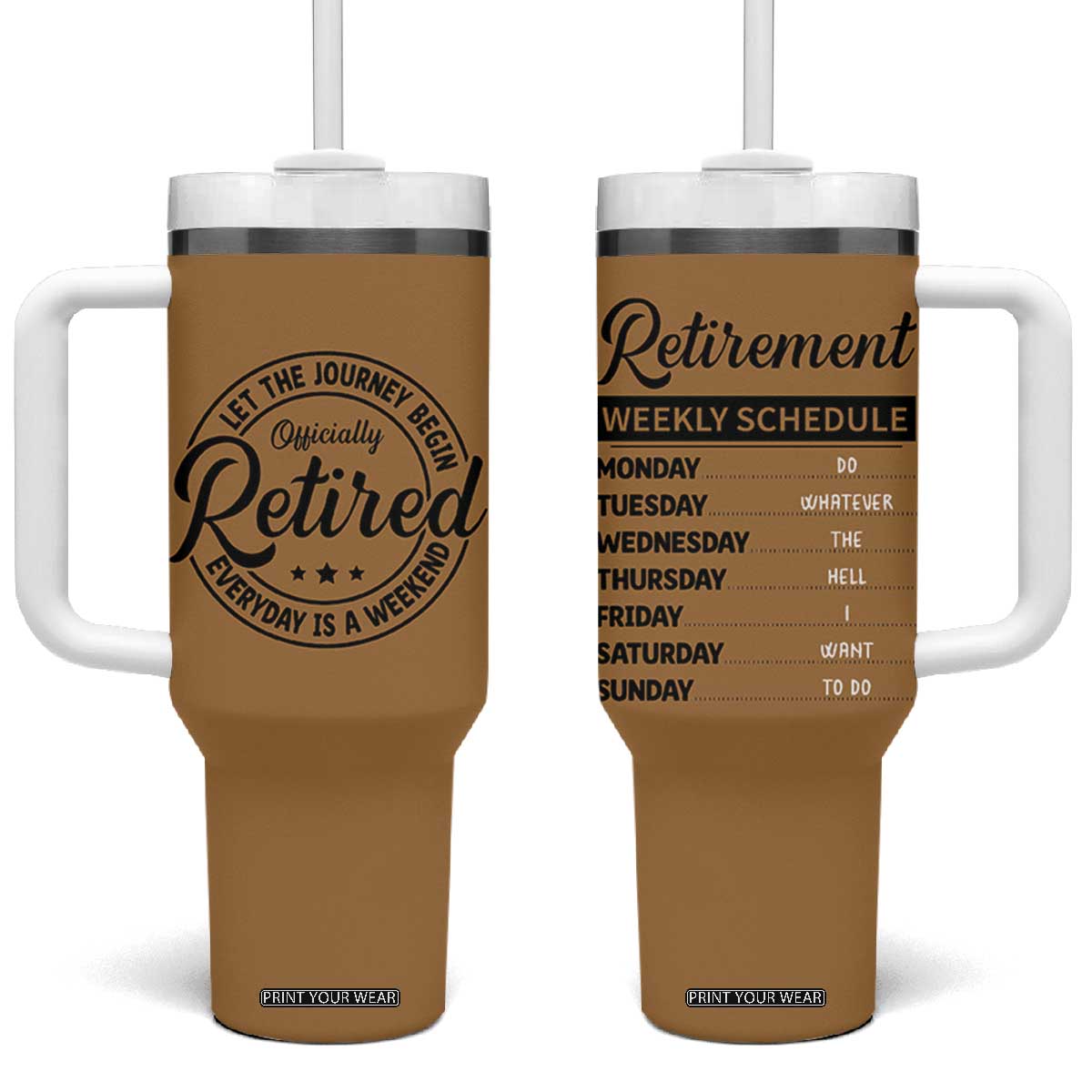 Retirement Gifts For Men Tumbler With Handle Retirement Weekly Schedule Coworker Leaving Goodbye Gift TB10 One Size: 40 oz Brown Print Your Wear