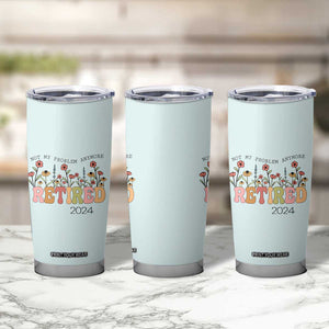 Retirement Gifts Tumbler Cup Retired Not My Problem Anymore Cup TB10 Print Your Wear