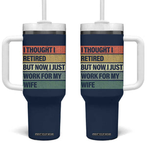 Funny Retirement Gifts For Men Tumbler With Handle I Thought I Retired But Now I Just Work For My Wife TB10 One Size: 40 oz Navy Print Your Wear