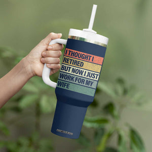 Funny Retirement Gifts For Men Tumbler With Handle I Thought I Retired But Now I Just Work For My Wife TB10 Print Your Wear