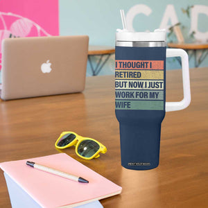 Funny Retirement Gifts For Men Tumbler With Handle I Thought I Retired But Now I Just Work For My Wife TB10 Print Your Wear