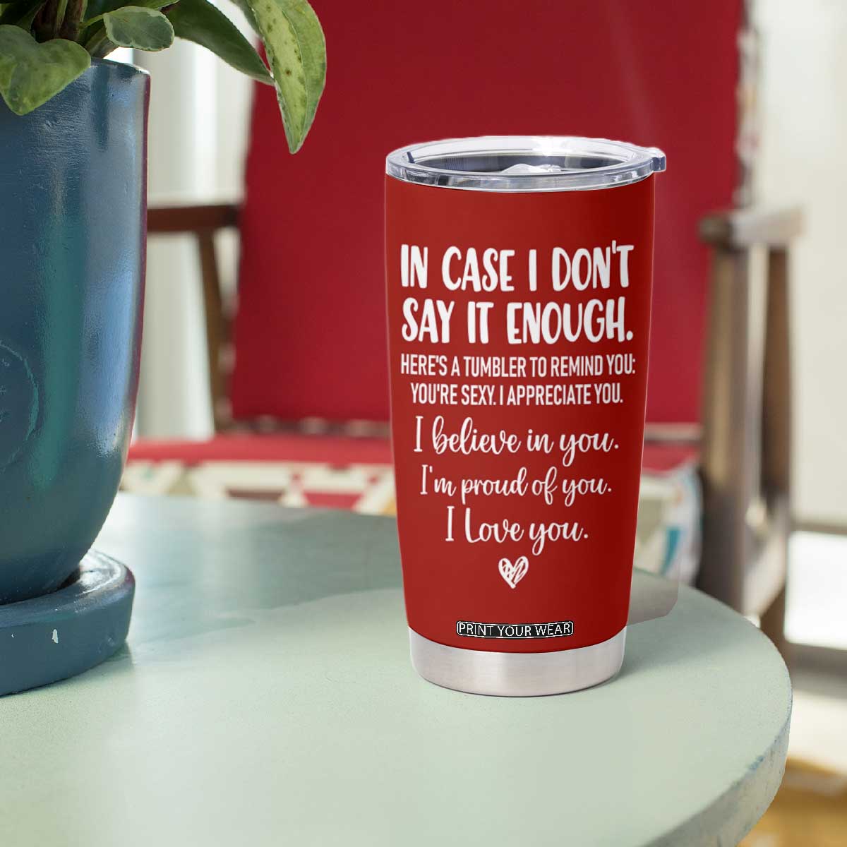 Romantic Gift for Her Tumbler Cup Love Reminder Appreciation Message I Love You TB10 Print Your Wear