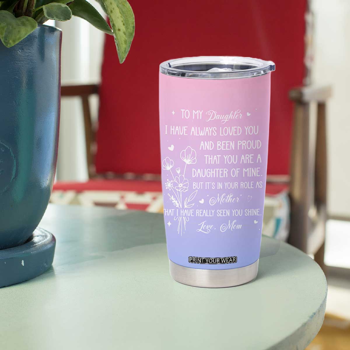 Adult Daughters Gifts From Mom Tumbler Cup To My Daughter TB10 Print Your Wear