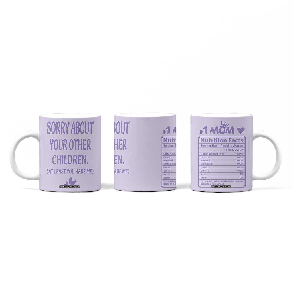 Funny Gifts For Mom Coffee Mug Sorry About Your Other Children Mothers Day TB10 Print Your Wear