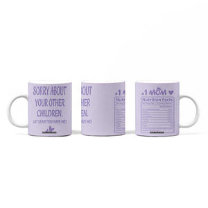 Funny Gifts For Mom Coffee Mug Sorry About Your Other Children Mothers Day TB10 Print Your Wear