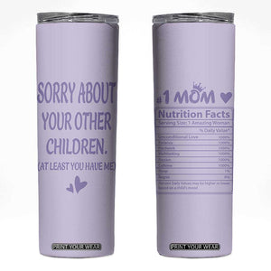 Funny Gifts For Mom Skinny Tumbler Sorry About Your Other Children Mothers Day TB10 Purple Print Your Wear