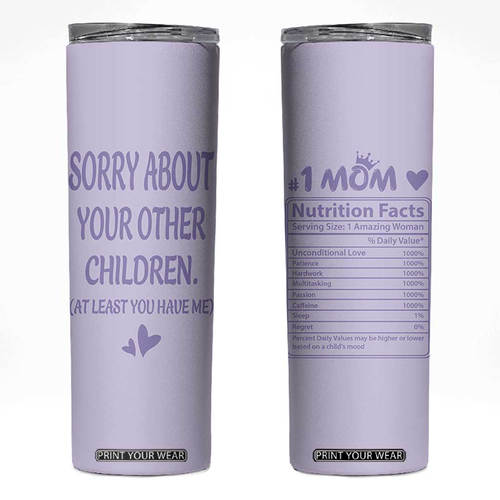 Funny Gifts For Mom Skinny Tumbler Sorry About Your Other Children Mothers Day TB10 Purple Print Your Wear