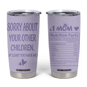 Funny Gifts For Mom Tumbler Cup Sorry About Your Other Children Mothers Day TB10 Purple Print Your Wear