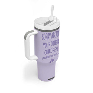 Funny Gifts For Mom Tumbler With Handle Sorry About Your Other Children Mothers Day TB10 Print Your Wear