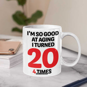 80th Birthday Coffee Mug Im So Good At Aging I Turned 20 4 Times 1946 80 Year Old Birthday TB10 Print Your Wear