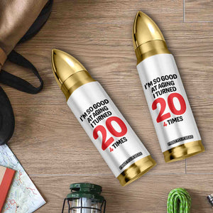 80th Birthday Bullet Tumbler Im So Good At Aging I Turned 20 4 Times 1946 80 Year Old Birthday TB10 Print Your Wear
