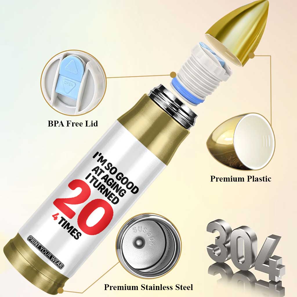 80th Birthday Bullet Tumbler Im So Good At Aging I Turned 20 4 Times 1946 80 Year Old Birthday TB10 Print Your Wear