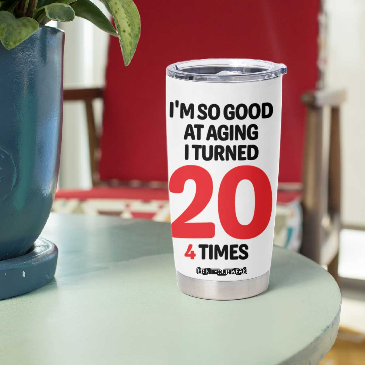 80th Birthday Tumbler Cup Im So Good At Aging I Turned 20 4 Times 1946 80 Year Old Birthday TB10 Print Your Wear