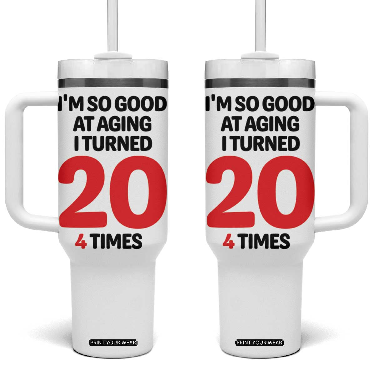 80th Birthday Tumbler With Handle Im So Good At Aging I Turned 20 4 Times 1946 80 Year Old Birthday TB10 One Size: 40 oz White Print Your Wear