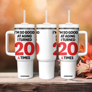 80th Birthday Tumbler With Handle Im So Good At Aging I Turned 20 4 Times 1946 80 Year Old Birthday TB10 Print Your Wear