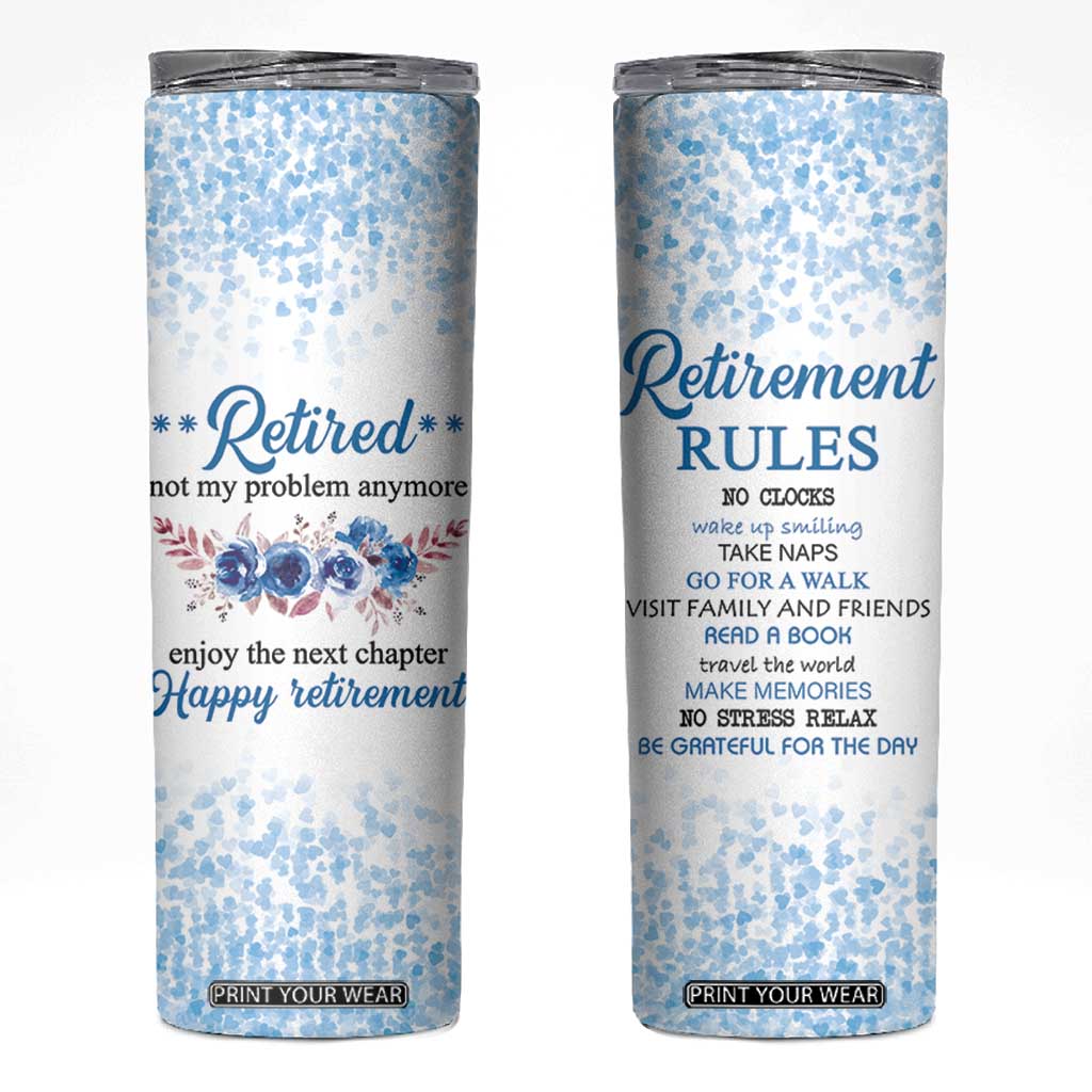 Retirement Gifts For Women Skinny Tumbler Not My Problem Anymore Funny Retired Flowers Floral TB10 White Print Your Wear