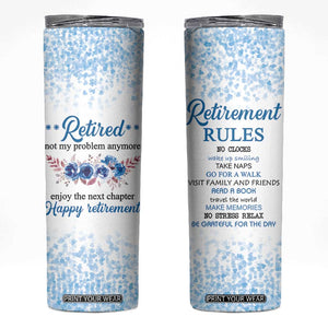 Retirement Gifts For Women Skinny Tumbler Not My Problem Anymore Funny Retired Flowers Floral TB10 White Print Your Wear