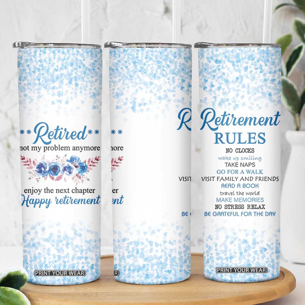 Retirement Gifts For Women Skinny Tumbler Not My Problem Anymore Funny Retired Flowers Floral TB10 Print Your Wear