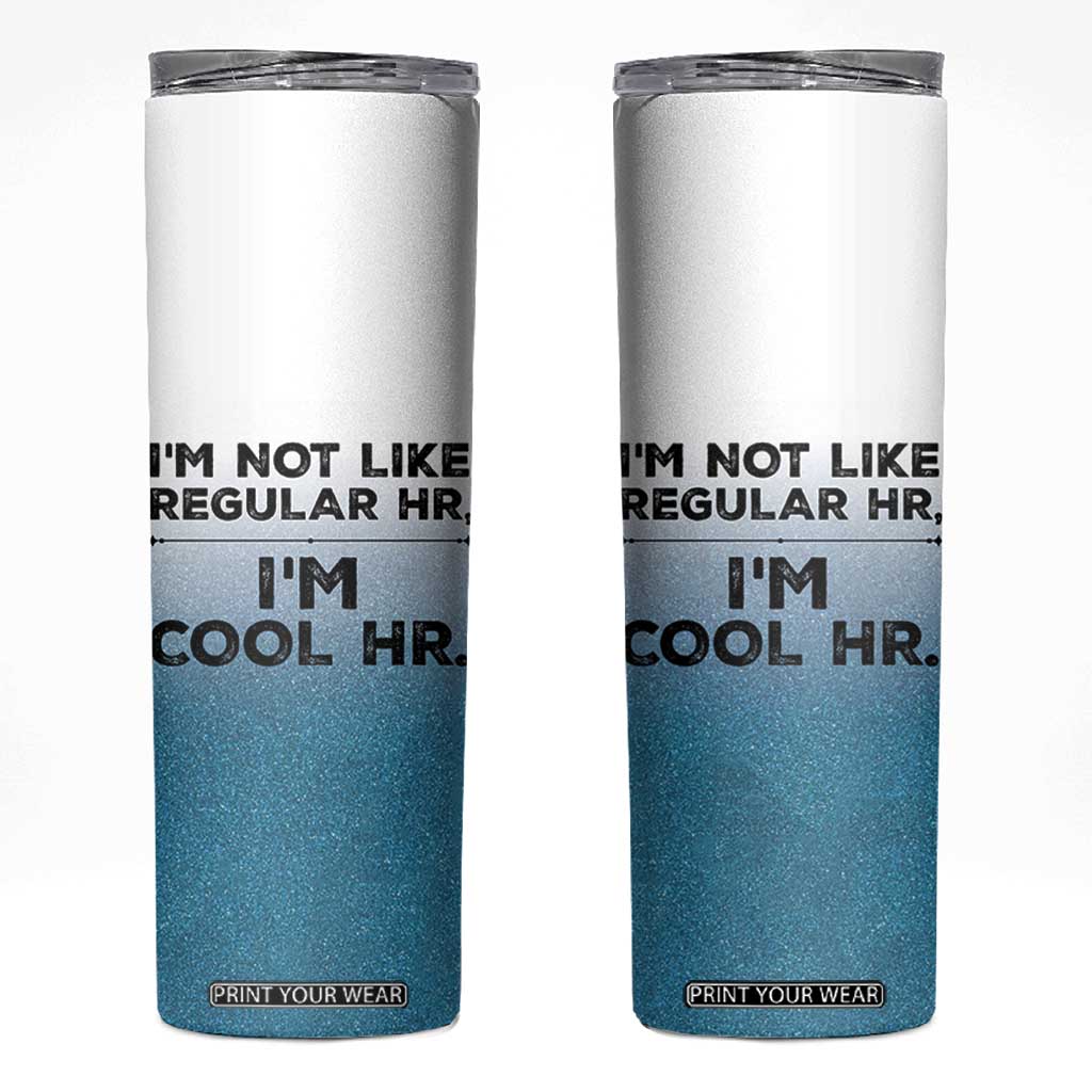 Funny Human Resources Gifts Skinny Tumbler Im Cool HR Gift Employee Appreciation TB10 White Print Your Wear