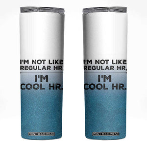 Funny Human Resources Gifts Skinny Tumbler Im Cool HR Gift Employee Appreciation TB10 White Print Your Wear