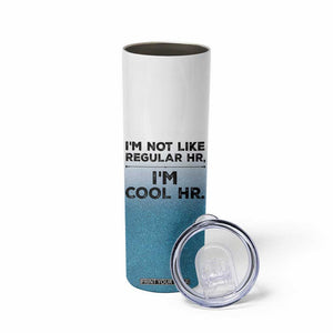 Funny Human Resources Gifts Skinny Tumbler Im Cool HR Gift Employee Appreciation TB10 Print Your Wear