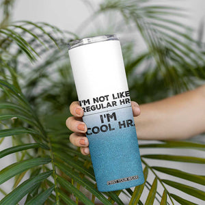 Funny Human Resources Gifts Skinny Tumbler Im Cool HR Gift Employee Appreciation TB10 Print Your Wear