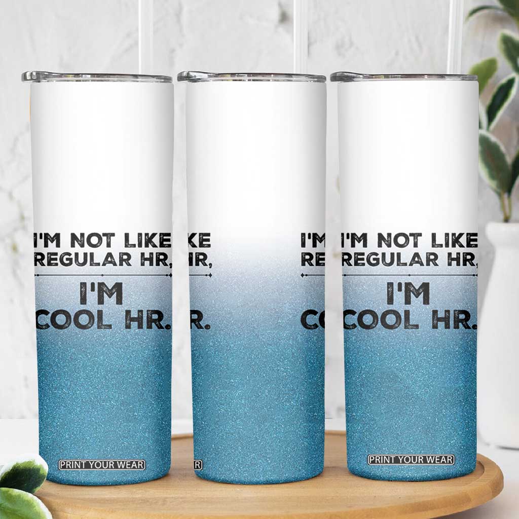 Funny Human Resources Gifts Skinny Tumbler Im Cool HR Gift Employee Appreciation TB10 Print Your Wear