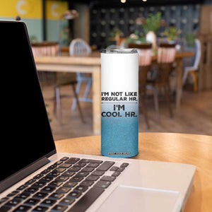 Funny Human Resources Gifts Skinny Tumbler Im Cool HR Gift Employee Appreciation TB10 Print Your Wear
