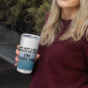 Funny Human Resources Gifts Tumbler Cup Im Cool HR Gift Employee Appreciation TB10 Print Your Wear