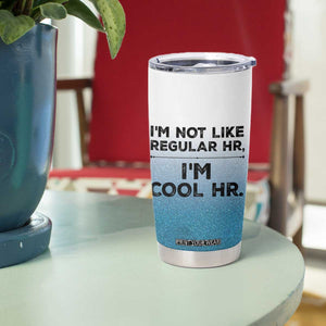 Funny Human Resources Gifts Tumbler Cup Im Cool HR Gift Employee Appreciation TB10 Print Your Wear