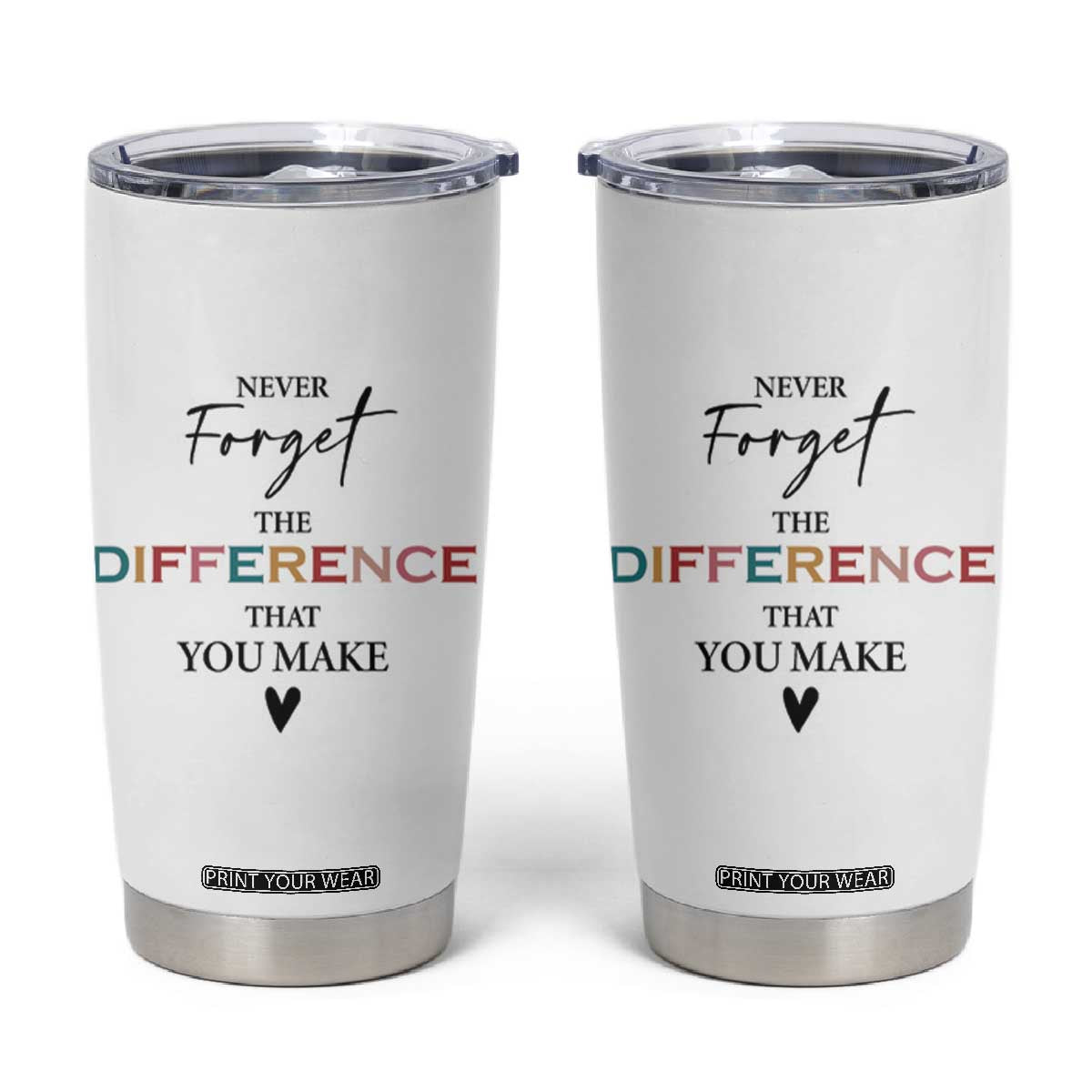 Thank You Gifts Tumbler Cup Never Forget The Difference You Make Appreciation Gift TB10 White Print Your Wear